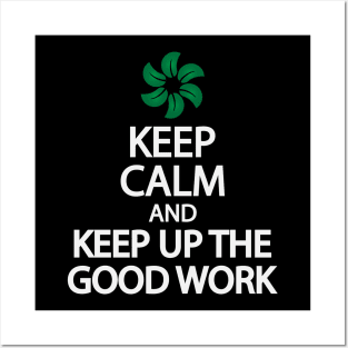 Keep calm and keep up the good work Posters and Art